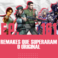 GaymerCast #161 - Remakes melhores que os originais