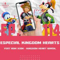 GaymerCast #114 - Especial Kingdom Hearts feat. Adm Xion, Kingdom Hearts Brasil