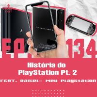 GaymerCast #134 - A história do PlayStation Pt. 2 feat. Daniel do Meu PlayStation