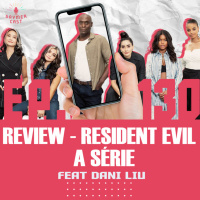 GaymerCast #130 - Review Resident Evil: A Série Feat. Dani Liu