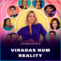 GaymerCast #91 - Viradas num reality