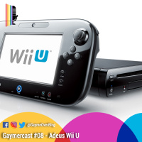 GaymerCast #8 – Adeus Wii U