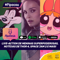 Novidades de Thor 4 e Space Jam 2, live-action de Meninas Superpoderosas e mais | Pipocou 12.mar