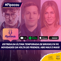 Estreia da última temporada de B99, novidades de Friends, HBO Max e mais | Pipocou 23.maio