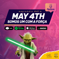 May 4th: Somos um com a Força 