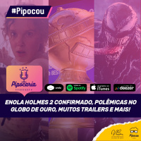 Enola Holmes 2 confirmado, polêmicas do Globo de Ouro e vários trailers | Pipocou 16.mai
