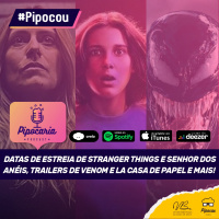 Data de retorno de Stranger Things e estreia de O Senhor dos Anéis, Trailer de Venom e mais | Pipocou 9.ago