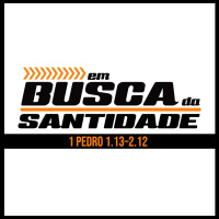 Série Em Busca da Santidade: 04 ”Resgatados!” 1 Pedro 1.18–21