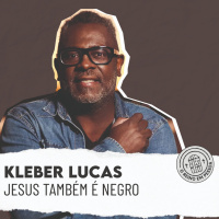 Kléber Lucas - Jesus também é negro #41