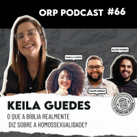 Keila Guedes- Direito a Deus ORPCAST #66