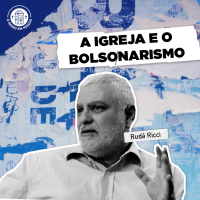 Rudá Ricci - A igreja e o bolsonarismo ORPCAST#27