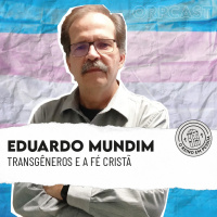 Dr. Eduardo Mundim - Transgêneros e a fé cristã - ORPCAST#37