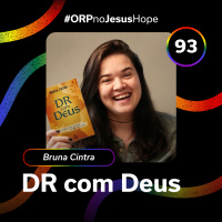 Bruna Cintra - DR com Deus - Jesus Hope - ORPCAST 93