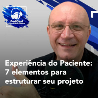 118# Experiência Do Paciente: 7 elementos para estruturar seu projeto