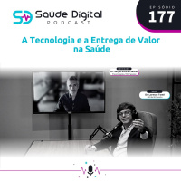 #Ep.177 - A Tecnologia e a Entrega de Valor na Saúde