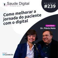 #Ep.239 - Como melhorar a jornada do paciente com o digital