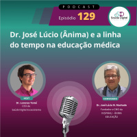 #Ep.129 - Dr. José Lúcio (Ânima) e a linha do tempo na Educação Médica