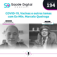 #Ep.194 - COVID-19, Vacinas e outros temas com Ex-Min. Marcelo Queiroga
