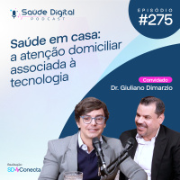 #Ep.275 - Saúde em casa: a atenção domiciliar associada à tecnologia