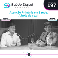 #Ep.197- Atenção Primária em Saúde. A bola da vez!