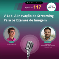 #Ep.117 - V-Lab: A Inovação do Streaming Para os Exames de Imagem.