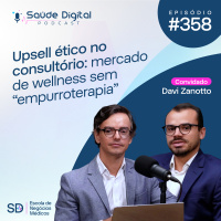 SD358 - Upsell ético no consultório: mercado de wellness sem empurroterapia