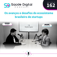 #Ep.162 - Os avanços e desafios do ecossistema brasileiro de startups