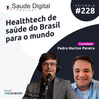 #Ep.228 - Healthtech de saúde do Brasil para o mundo
