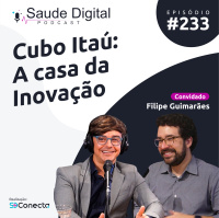 #Ep.233 - Cubo Itaú: a casa da Inovação