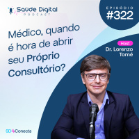 SD322 - Médico, Quando é hora de abrir seu Próprio Consultório?