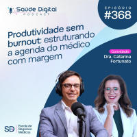 SD368 - Produtividade sem burnout: estruturando a agenda do médico com margem