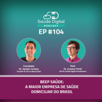 #Ep.104 - Beep Saúde: a maior empresa de saúde domiciliar do Brasil.