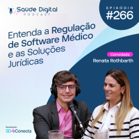 #Ep.266 - Entenda a Regulação de Software Médico e as Soluções Jurídicas