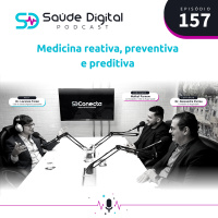 #Ep.157 - Medicina reativa, preventiva e preditiva