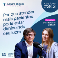 SD343 - Por que Atender Mais Pacientes pode estar Diminuindo seu Lucro
