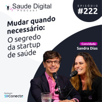#Ep.222 - Mudar quando necessário: o segredo da startup de saúde