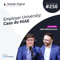 #Ep.250 - Employer University: Caso do HIAE