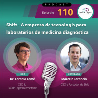 #Ep.110 - Shift - A empresa de tecnologia para laboratórios de medicina diagnóstica