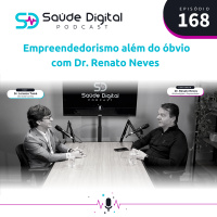 #Ep.168 - Empreendedorismo além do óbvio com Dr Renato Neves
