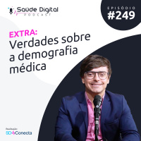 #Ep.249 - EXTRA: Verdades sobre a demografia médica