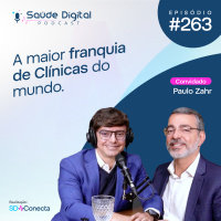 #Ep.263- A maior franquia de Clínicas do mundo