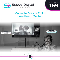 #Ep.169 - Conexão Brasil - EUA para HealthTechs