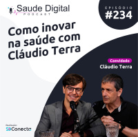 #Ep.234 - Como inovar na saúde com Cláudio Terra