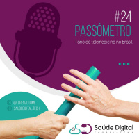 Passômetro #24 - 1 Ano de Telemedicina no Brasil