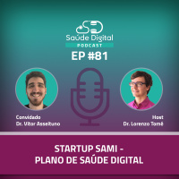 #Ep. 81 - Startup Sami - Plano de Saúde Digital