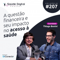 #Ep.207 - A questão financeira e seu impacto no acesso à saúde