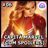 TQTCast #06 - Capitã Marvel (Com Spoilers)