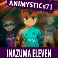 AnimystiCast #071 — Inazuma Eleven — Levante, se anime, venha com a gente!