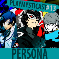 PlaymystiCast #013 — Persona — Quando as músicas são a alma da franquia!