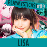 PlaymystiCast #009 — LiSa, a Cantora que Estremece o Mundo dos Animes